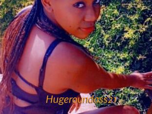 Hugeroundass21
