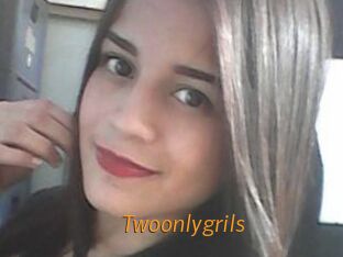 Twoonlygrils